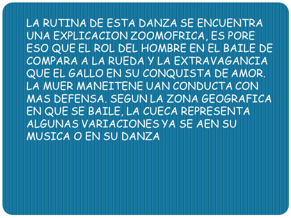 LA RUTINA DE ESTA DANZA SE ENCUENTRA UNA EXPLICACION ZOOMOFRICA, ES PORE ESO QUE EL ROL DEL HOMBRE EN EL BAILE DE COMPARA A LA RUEDA Y LA EXTRAVAGANCIA QUE EL GALLO EN SU CONQUISTA DE AMOR.