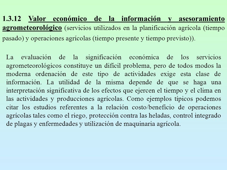 Valor económico de la información y asesoramiento agrometeorológico (servicios utilizados en la planificación agrícola (tiempo pasado) y operaciones agrícolas (tiempo presente y tiempo previsto)).
