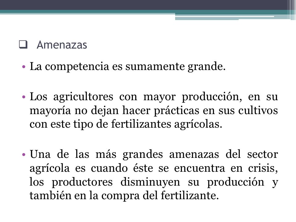 Amenazas La competencia es sumamente grande.