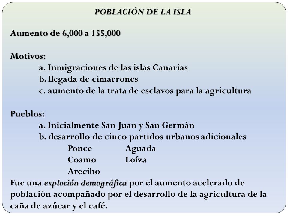 Población de la isla Aumento de 6,000 a 155,000. Motivos: a. Inmigraciones de las islas Canarias.