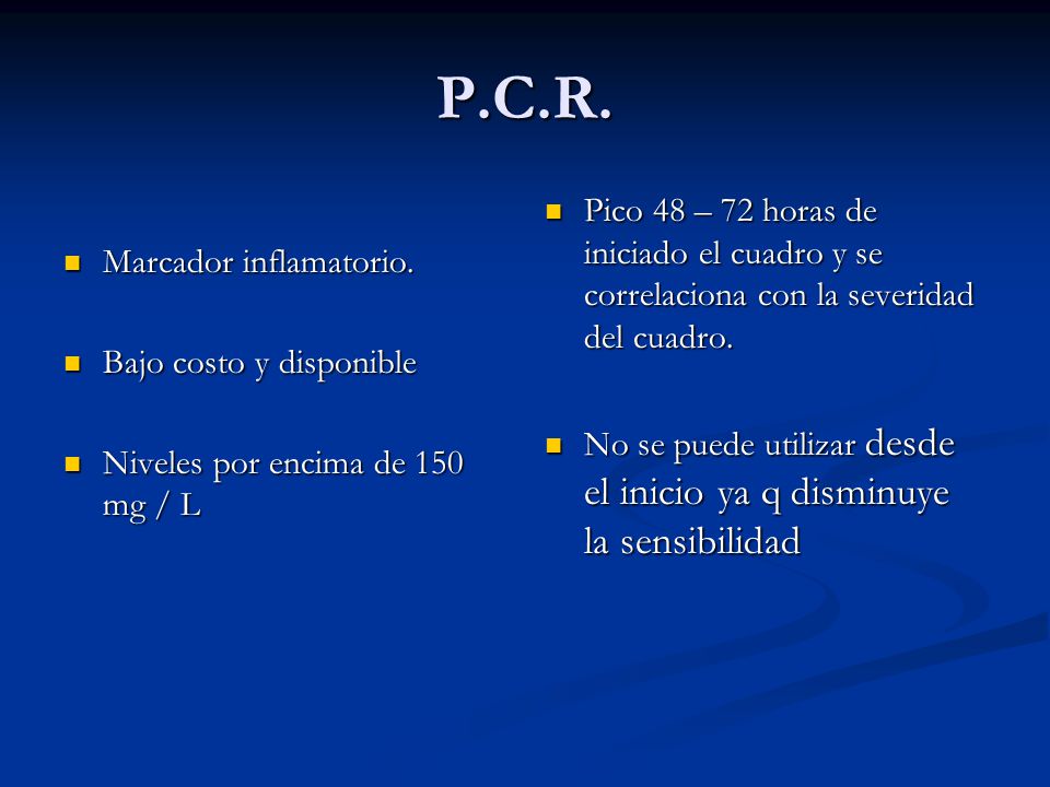 P.C.R. Marcador inflamatorio. Bajo costo y disponible. Niveles por encima de 150 mg / L.