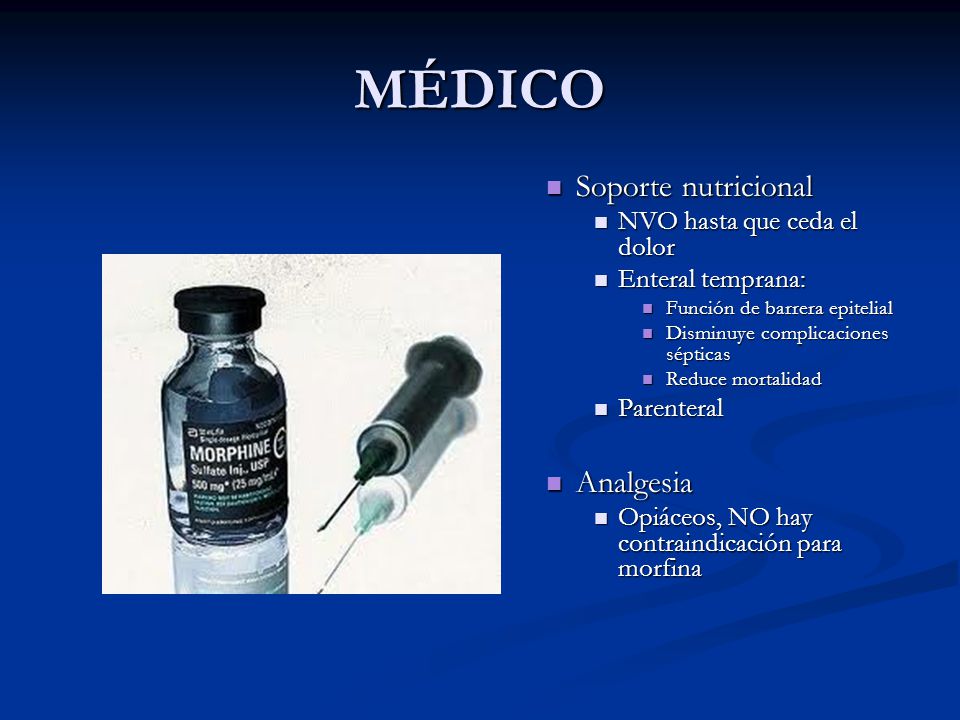 MÉDICO Soporte nutricional Analgesia NVO hasta que ceda el dolor