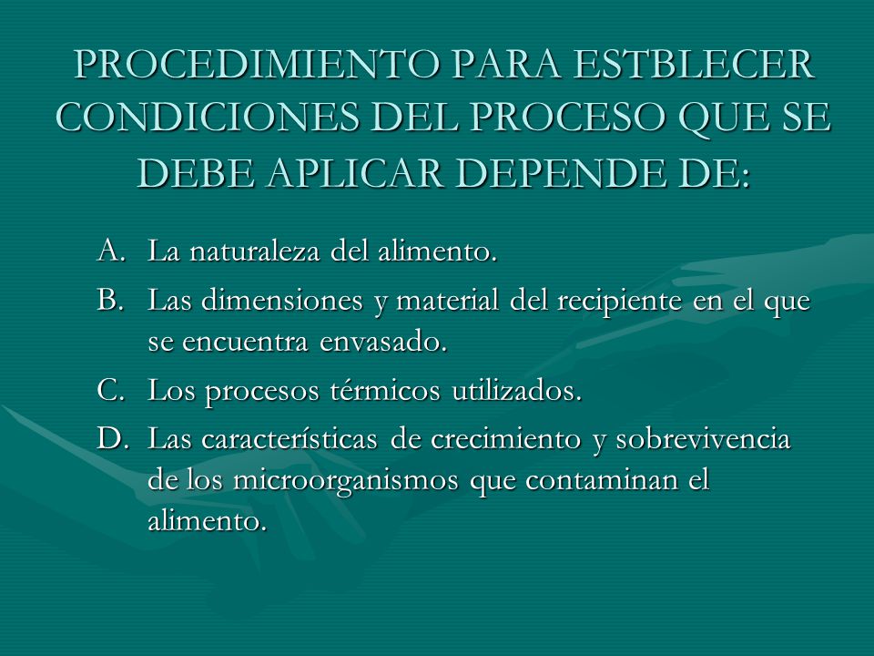 PROCEDIMIENTO PARA ESTBLECER CONDICIONES DEL PROCESO QUE SE DEBE APLICAR DEPENDE DE: