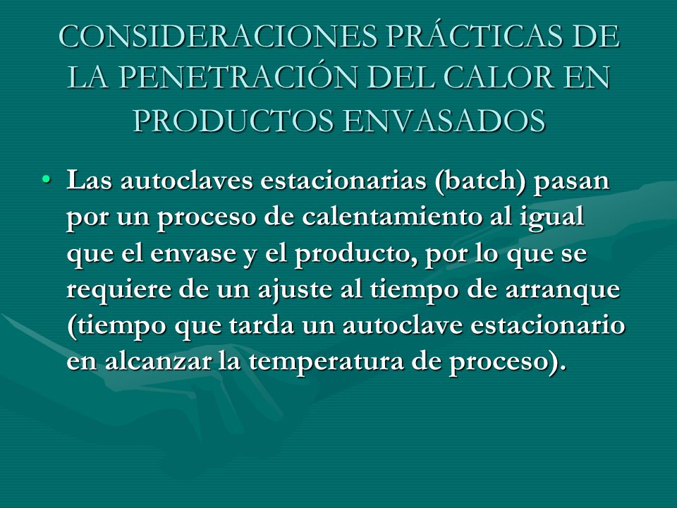 CONSIDERACIONES PRÁCTICAS DE LA PENETRACIÓN DEL CALOR EN PRODUCTOS ENVASADOS