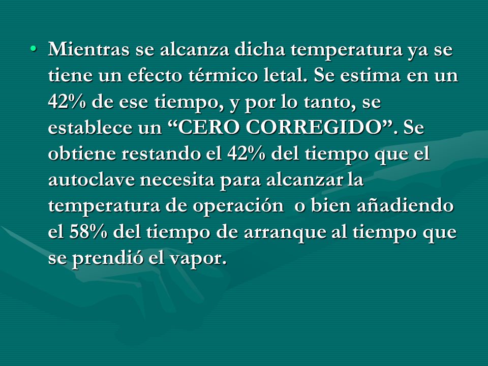 Mientras se alcanza dicha temperatura ya se tiene un efecto térmico letal.