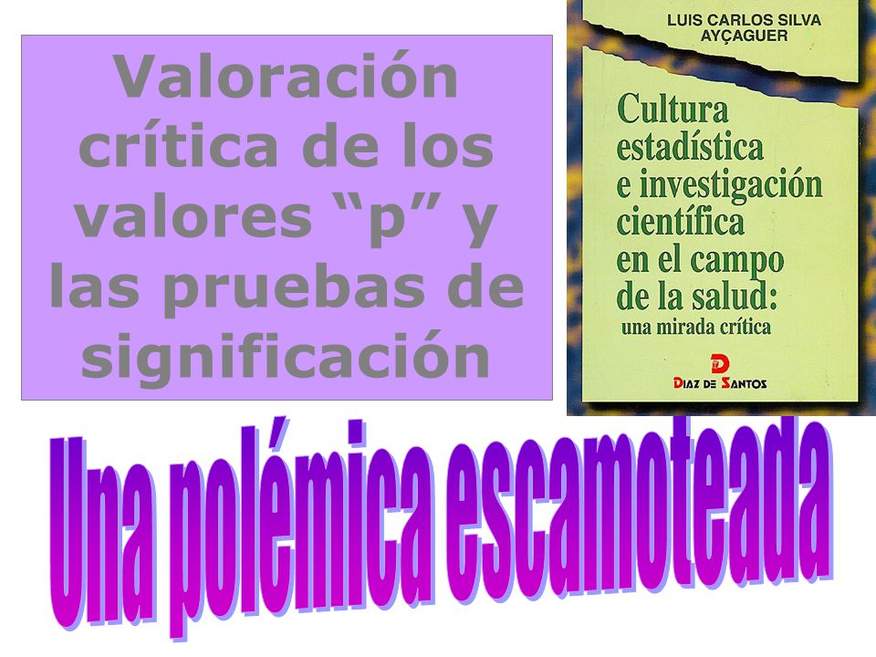 Valoración crítica de los valores p y las pruebas de significación