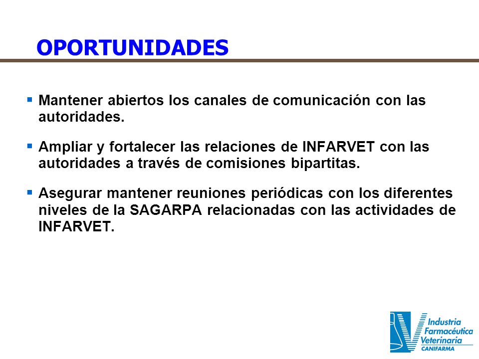 OPORTUNIDADES Mantener abiertos los canales de comunicación con las autoridades.