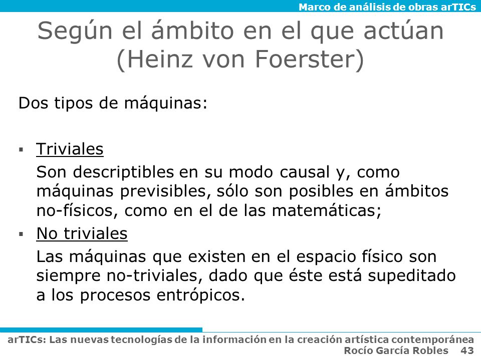 Según el ámbito en el que actúan (Heinz von Foerster)