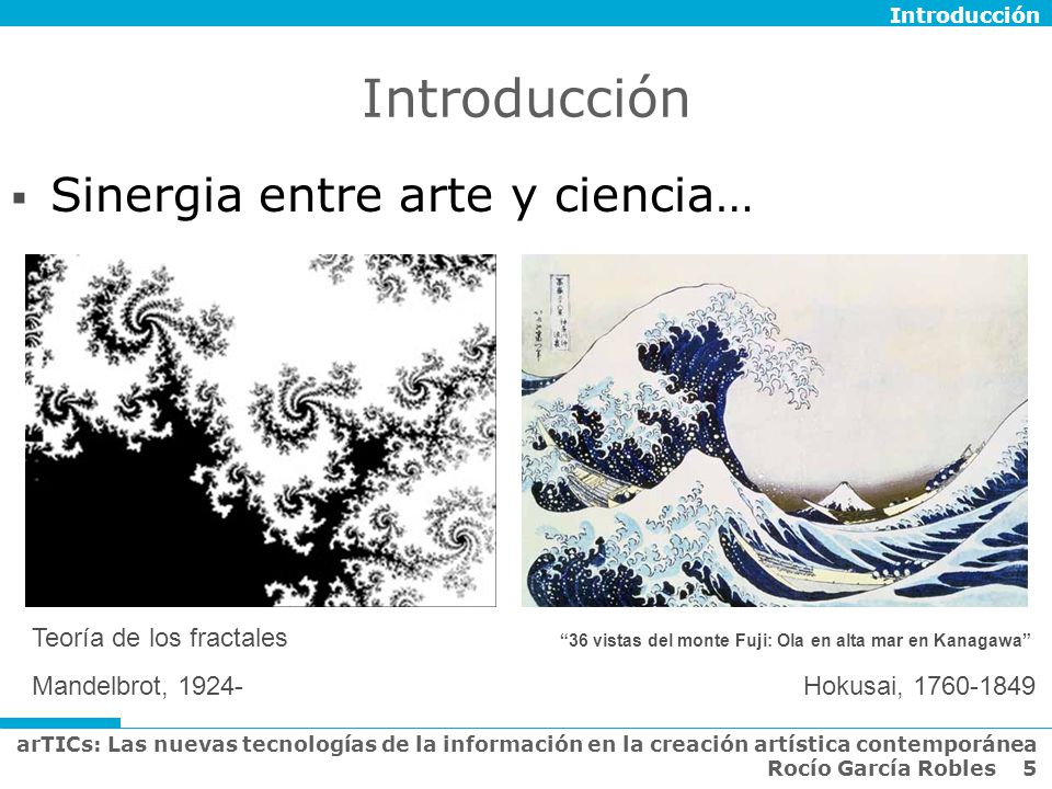 Introducción Sinergia entre arte y ciencia… Teoría de los fractales