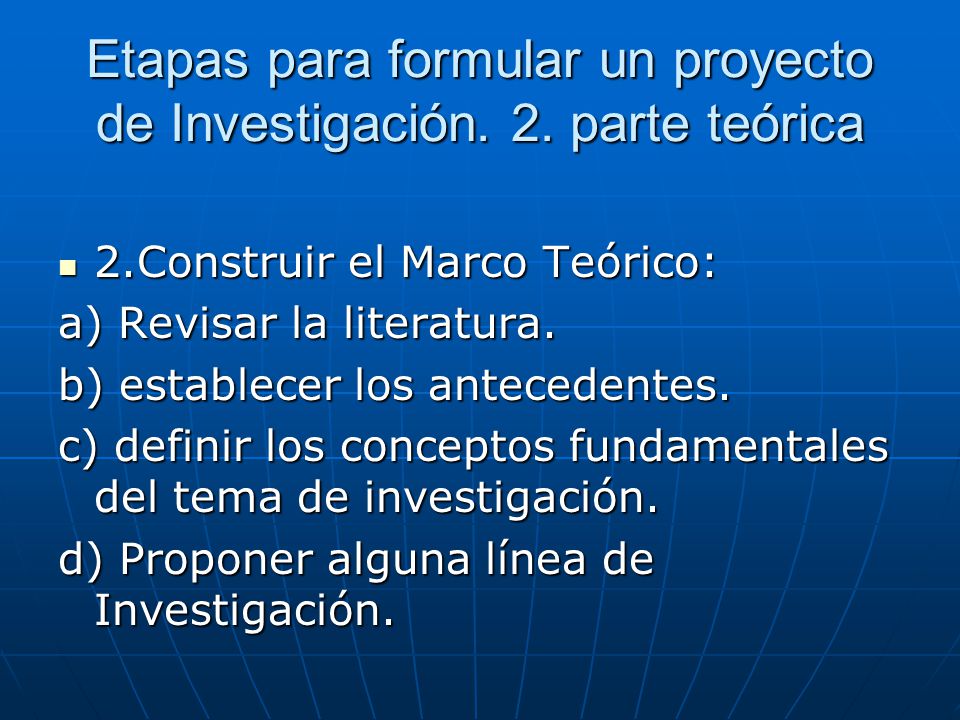 Etapas para formular un proyecto de Investigación. 2. parte teórica