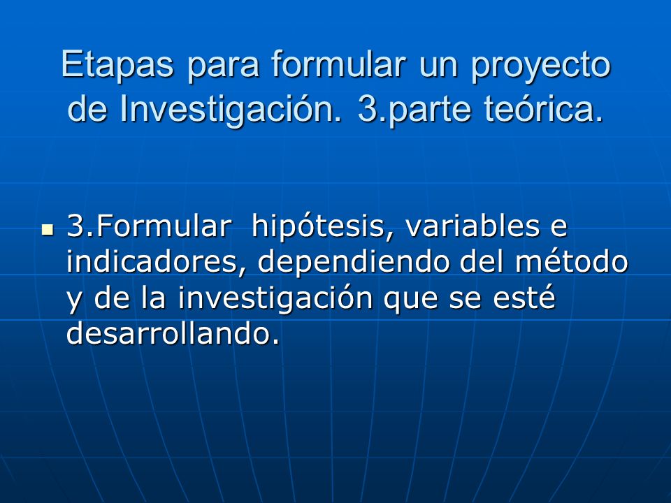 Etapas para formular un proyecto de Investigación. 3.parte teórica.