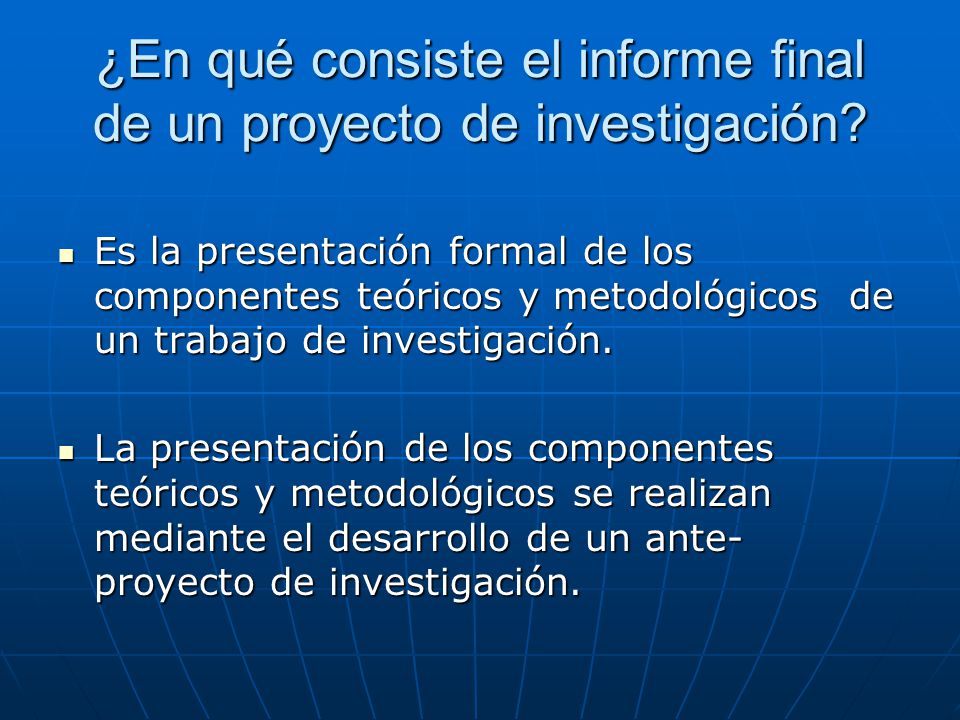 ¿En qué consiste el informe final de un proyecto de investigación