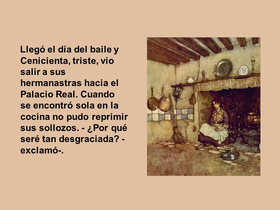 Llegó el día del baile y Cenicienta, triste, vio salir a sus hermanastras hacia el Palacio Real.
