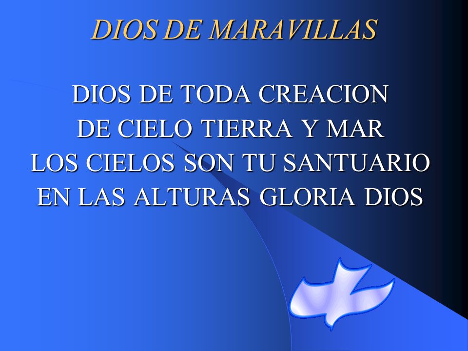 DIOS DE MARAVILLAS DIOS DE TODA CREACION DE CIELO TIERRA Y MAR