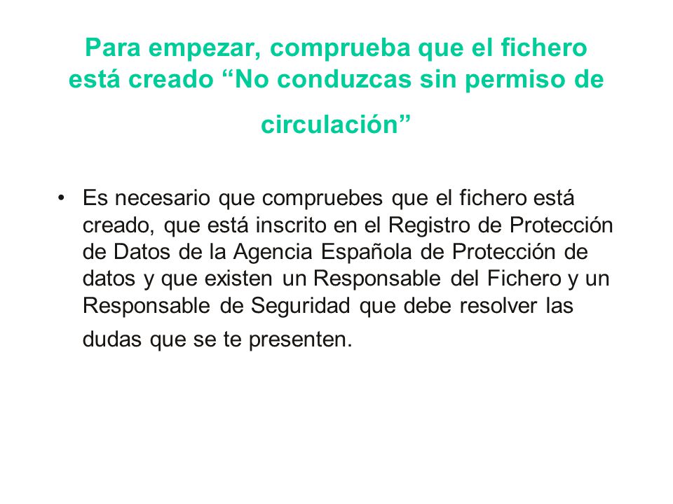Para empezar, comprueba que el fichero está creado No conduzcas sin permiso de circulación