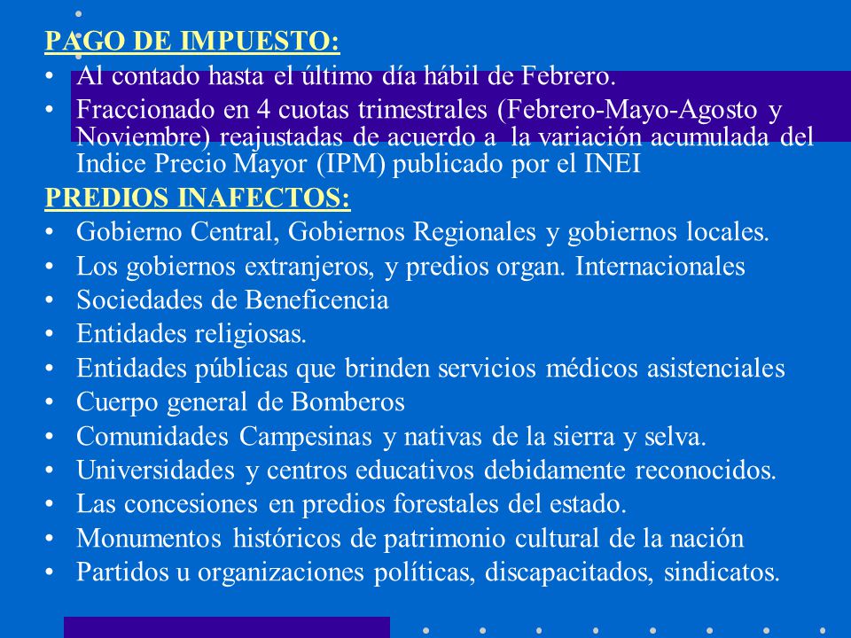 PAGO DE IMPUESTO: Al contado hasta el último día hábil de Febrero.