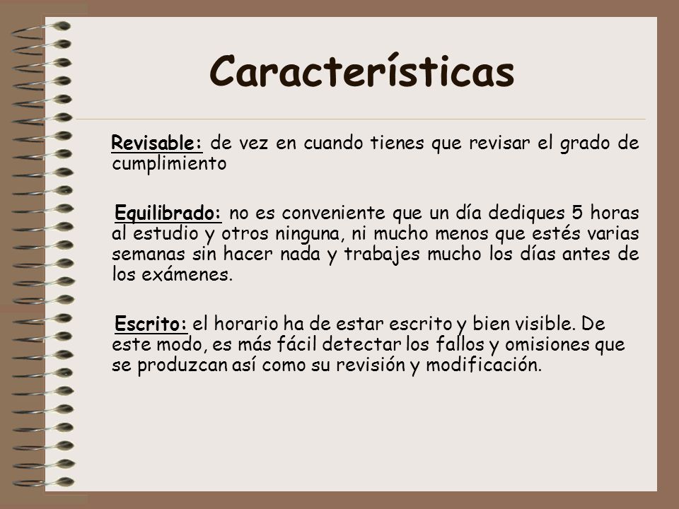 Características Revisable: de vez en cuando tienes que revisar el grado de cumplimiento.