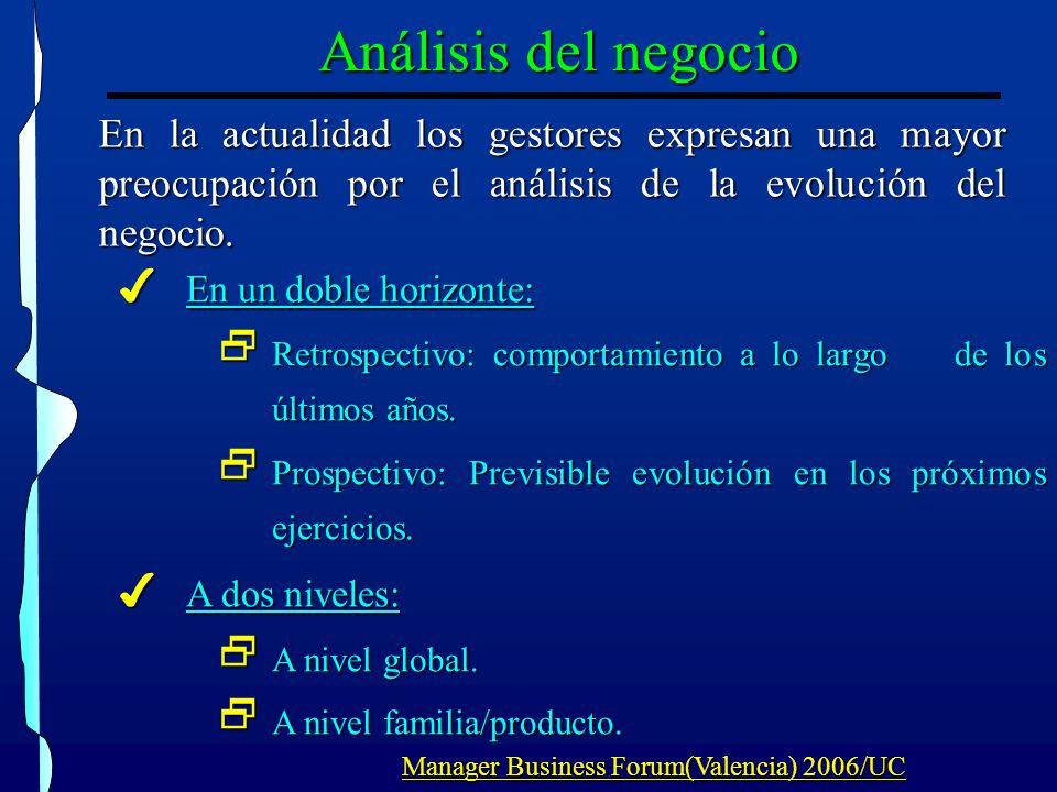 Análisis del negocio En la actualidad los gestores expresan una mayor preocupación por el análisis de la evolución del negocio.