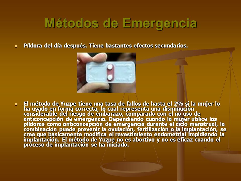 Métodos de Emergencia Píldora del día después. Tiene bastantes efectos secundarios.