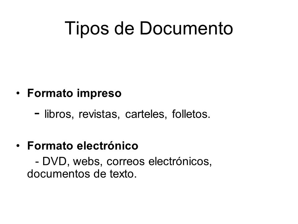 Tipos de Documento - libros, revistas, carteles, folletos.