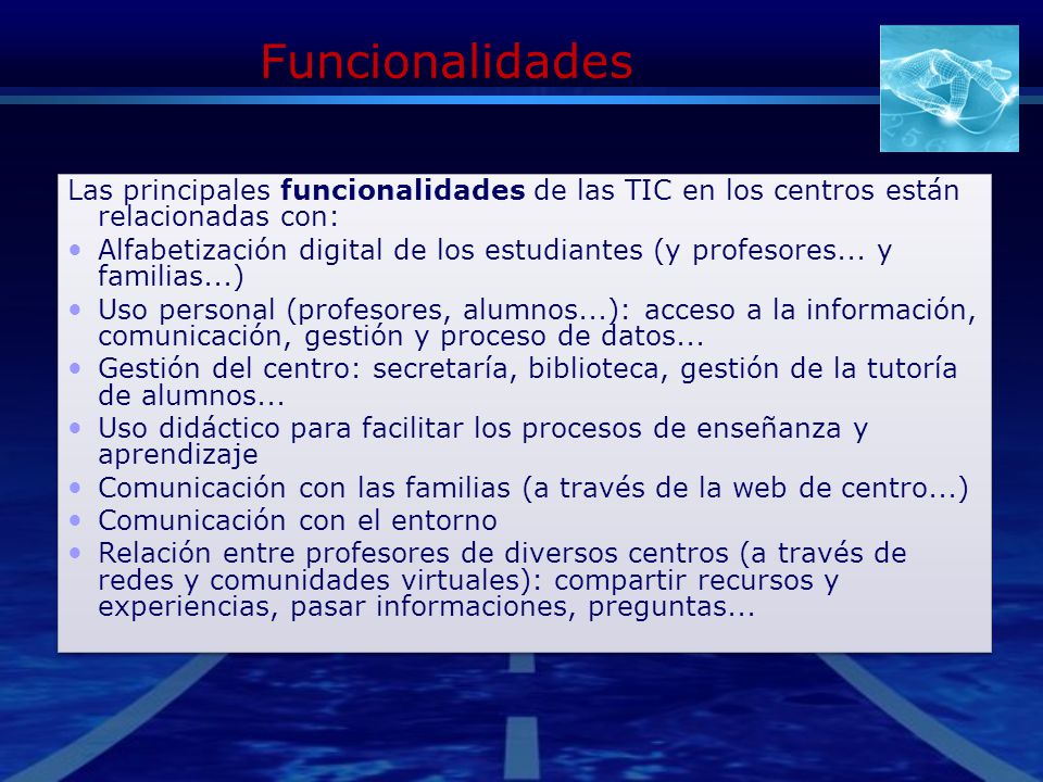 Funcionalidades Las principales funcionalidades de las TIC en los centros están relacionadas con: