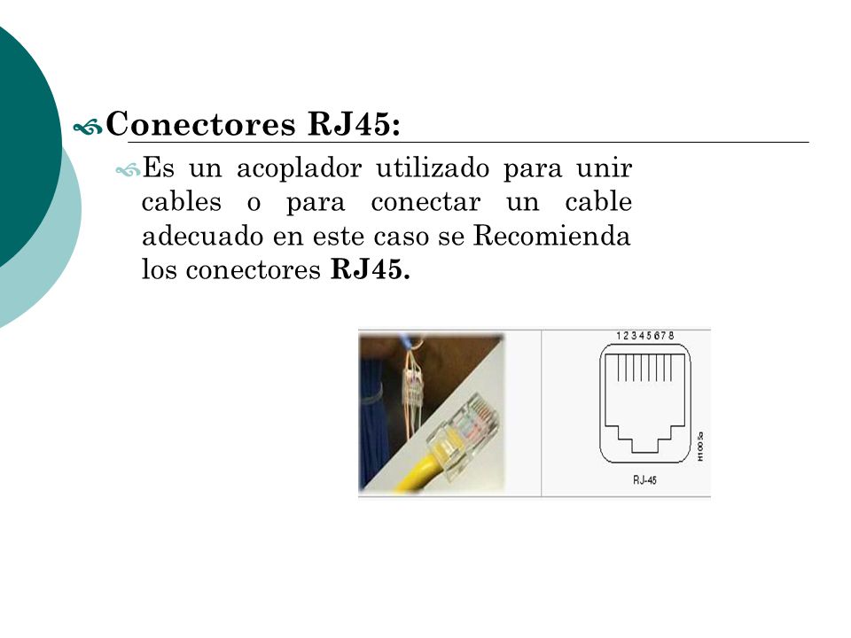 Conectores RJ45: Es un acoplador utilizado para unir cables o para conectar un cable adecuado en este caso se Recomienda los conectores RJ45.