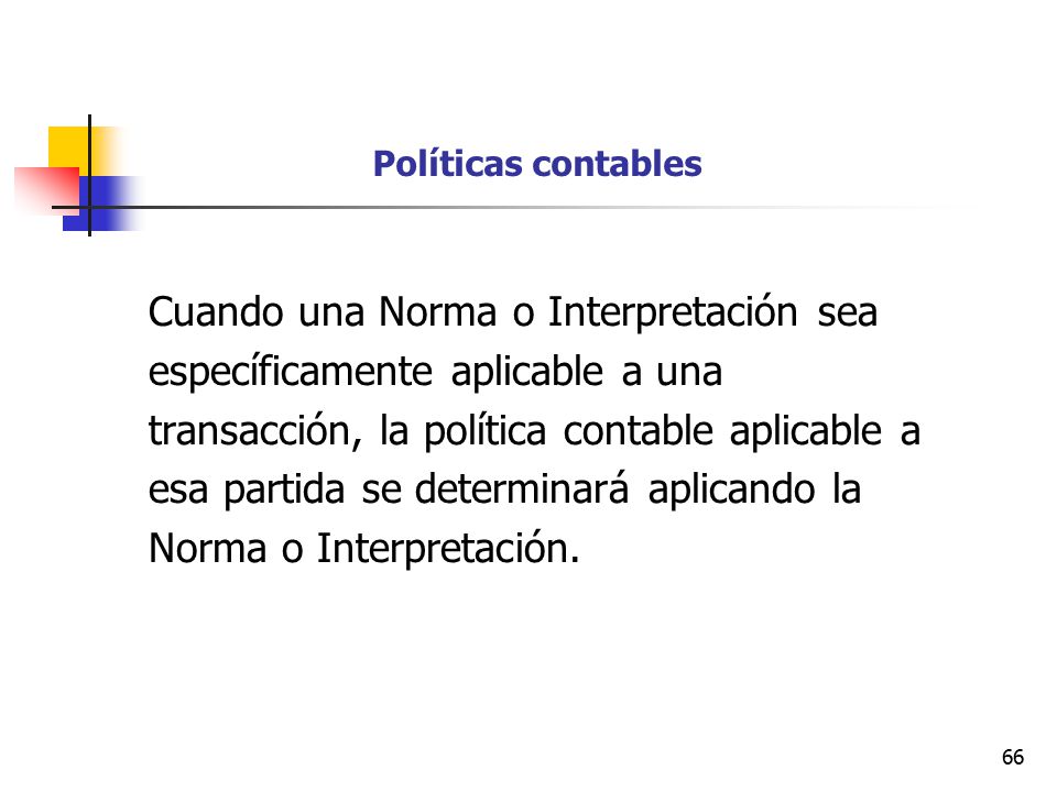 Cuando una Norma o Interpretación sea específicamente aplicable a una