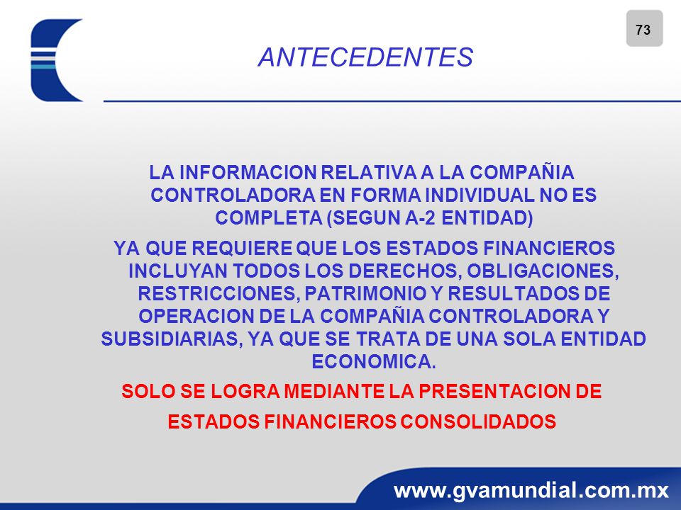 ANTECEDENTES LA INFORMACION RELATIVA A LA COMPAÑIA CONTROLADORA EN FORMA INDIVIDUAL NO ES COMPLETA (SEGUN A-2 ENTIDAD)
