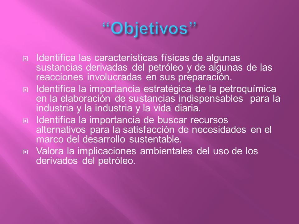 Identifica las características físicas de algunas sustancias derivadas del petróleo y de algunas de las reacciones involucradas en sus preparación.