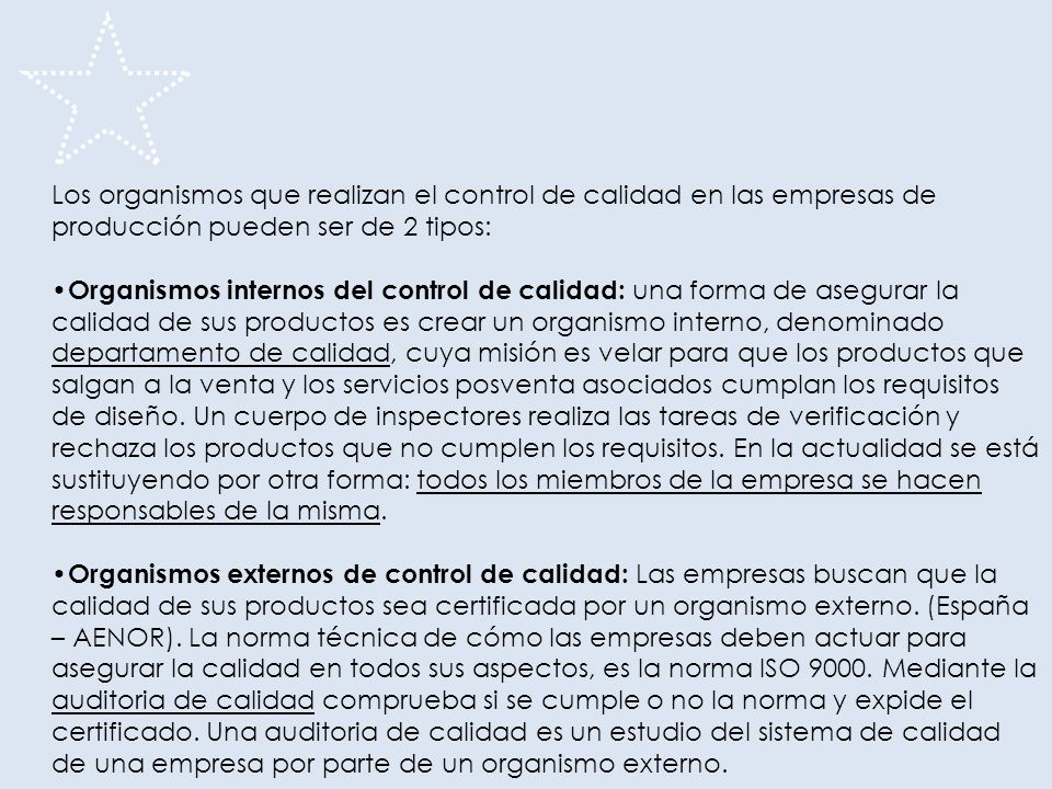Los organismos que realizan el control de calidad en las empresas de producción pueden ser de 2 tipos: