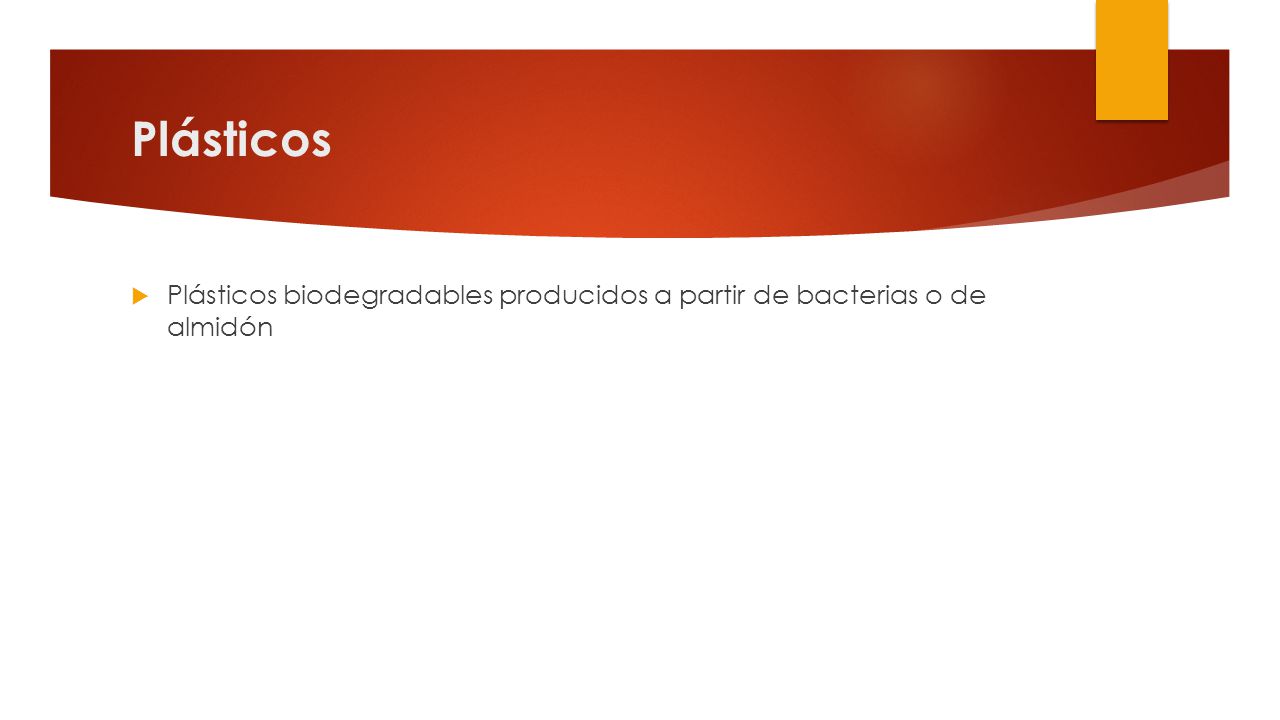 Plásticos Plásticos biodegradables producidos a partir de bacterias o de almidón