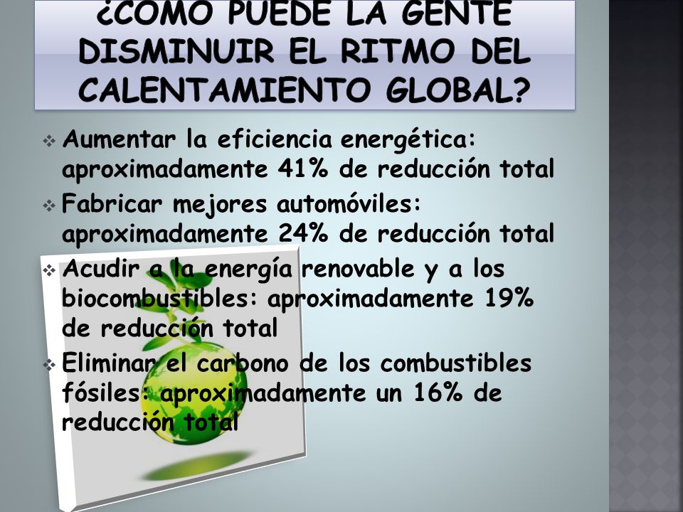 ¿Cómo puede la gente disminuir el ritmo del calentamiento global