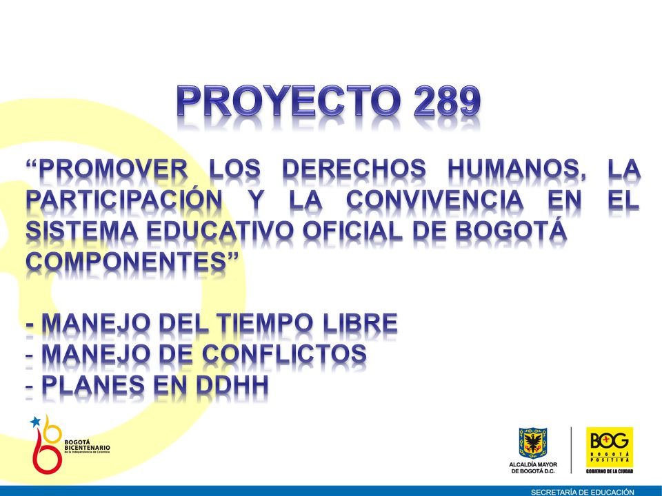 PROYECTO 289 PROMOVER LOS DERECHOS HUMANOS, LA PARTICIPACIÓN Y LA CONVIVENCIA EN EL SISTEMA EDUCATIVO OFICIAL DE BOGOTÁ.