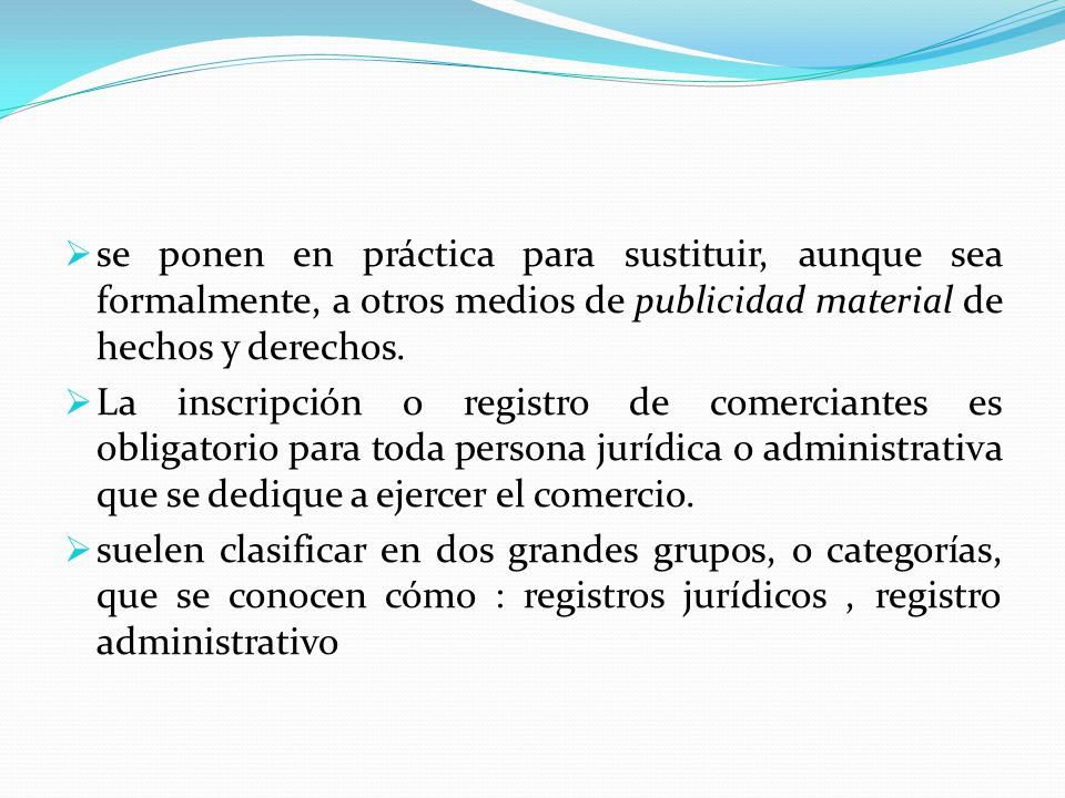 se ponen en práctica para sustituir, aunque sea formalmente, a otros medios de publicidad material de hechos y derechos.