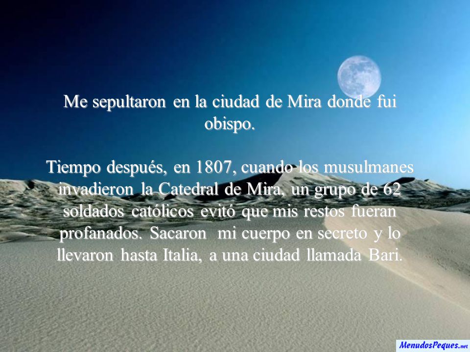 Me sepultaron en la ciudad de Mira donde fui obispo.