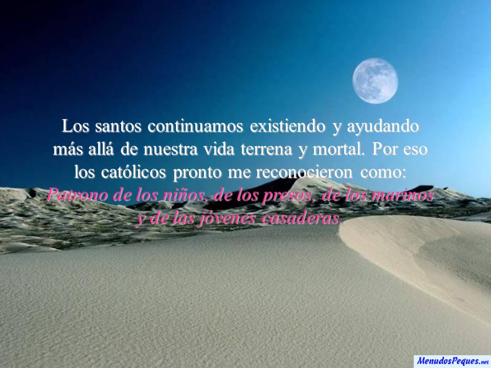 Los santos continuamos existiendo y ayudando más allá de nuestra vida terrena y mortal.