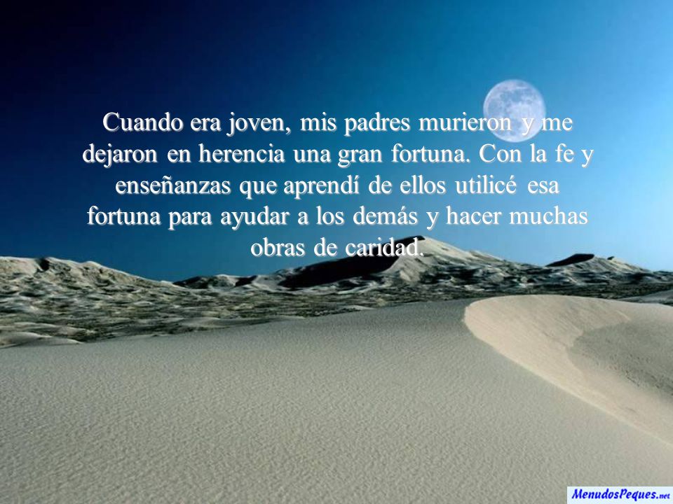 Cuando era joven, mis padres murieron y me dejaron en herencia una gran fortuna.