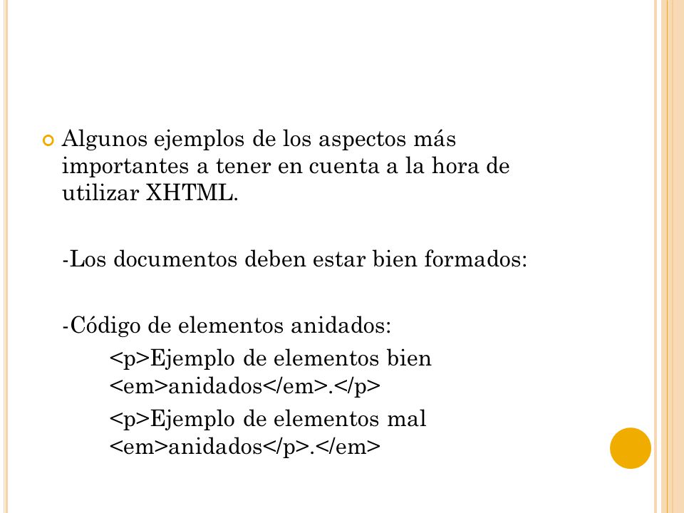 Algunos ejemplos de los aspectos más importantes a tener en cuenta a la hora de utilizar XHTML.