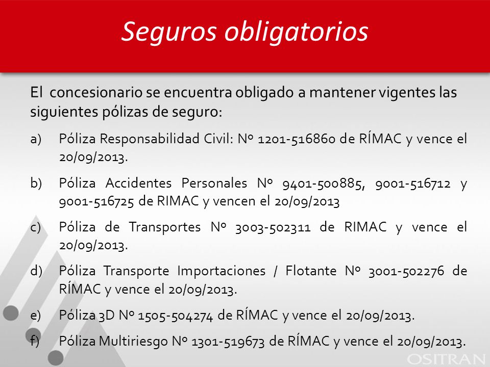 Seguros obligatorios El concesionario se encuentra obligado a mantener vigentes las siguientes pólizas de seguro: