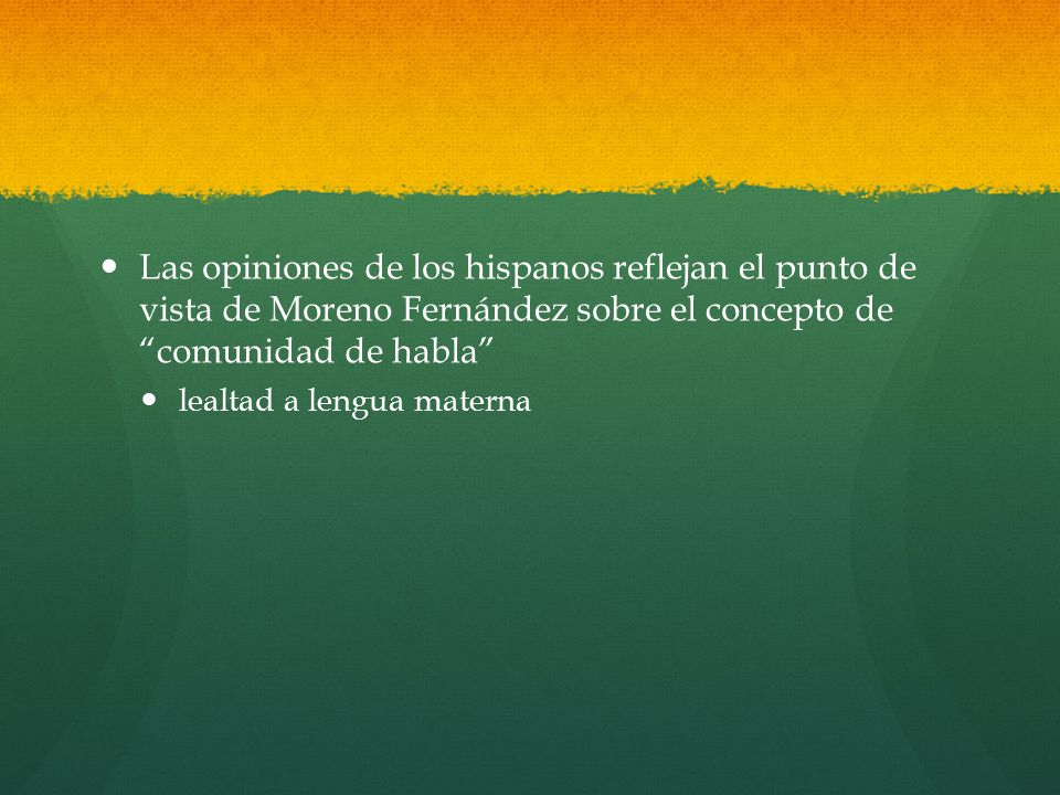 Las opiniones de los hispanos reflejan el punto de vista de Moreno Fernández sobre el concepto de comunidad de habla