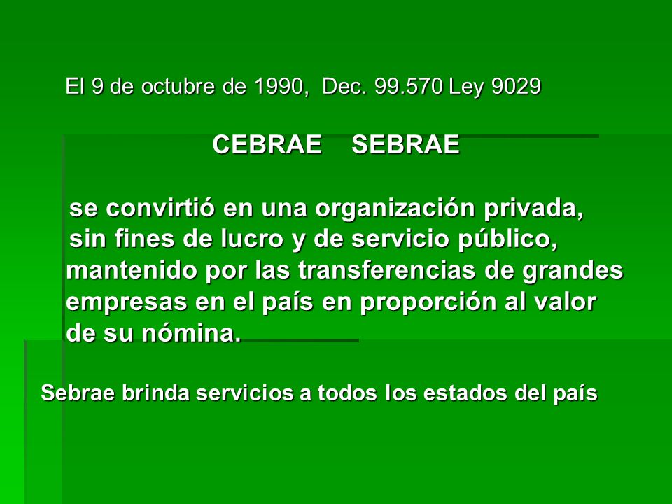 El 9 de octubre de 1990, Dec Ley 9029 CEBRAE SEBRAE