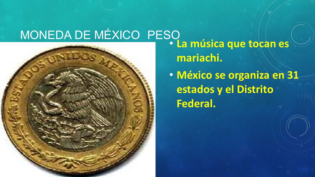 Moneda de méxico peso La música que tocan es mariachi.