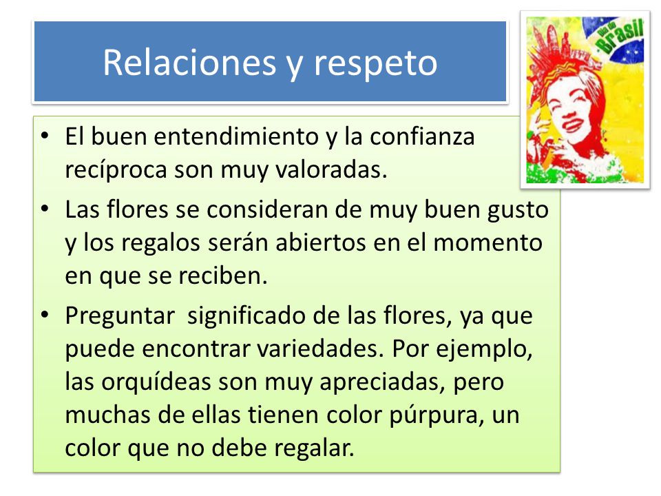 Relaciones y respeto El buen entendimiento y la confianza recíproca son muy valoradas.