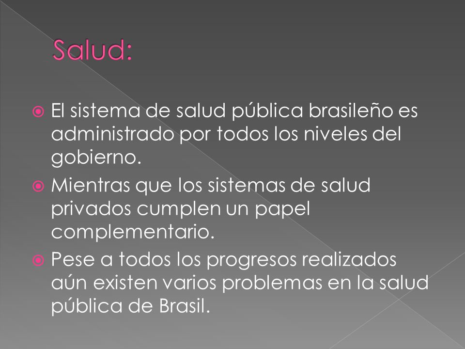 Salud: El sistema de salud pública brasileño es administrado por todos los niveles del gobierno.