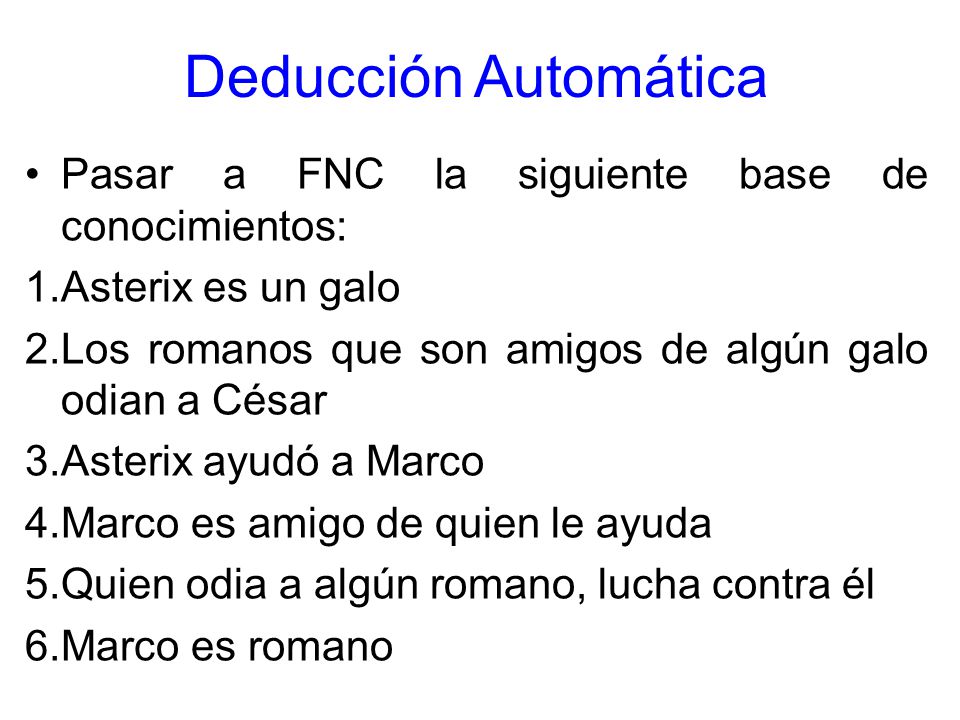 Deducción Automática Pasar a FNC la siguiente base de conocimientos: