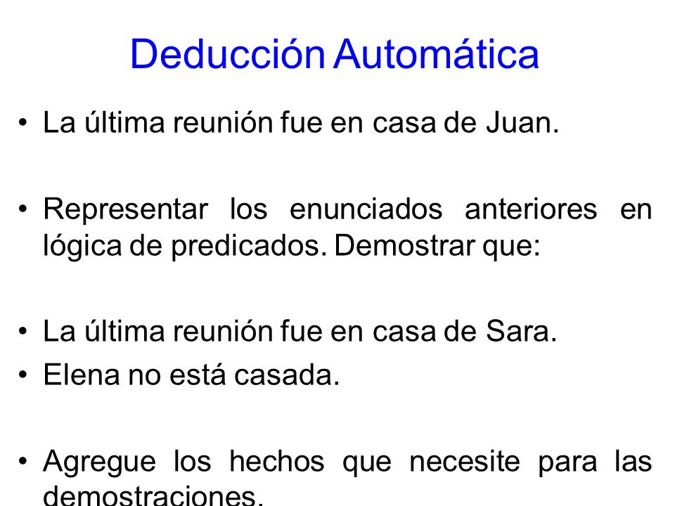 Deducción Automática La última reunión fue en casa de Juan.