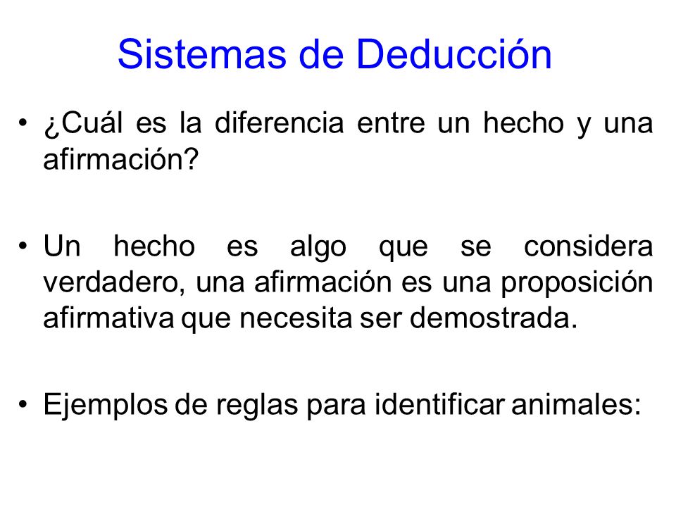 Sistemas de Deducción ¿Cuál es la diferencia entre un hecho y una afirmación