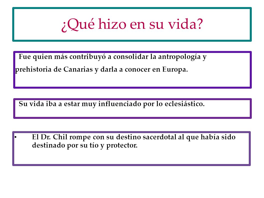 ¿Qué hizo en su vida Fue quien más contribuyó a consolidar la antropología y. prehistoria de Canarias y darla a conocer en Europa.