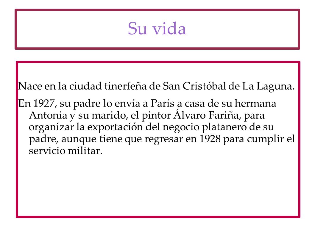 Su vida Nace en la ciudad tinerfeña de San Cristóbal de La Laguna.