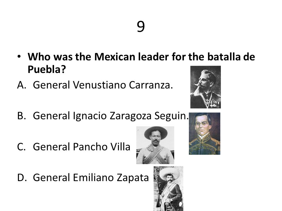 9 Who was the Mexican leader for the batalla de Puebla